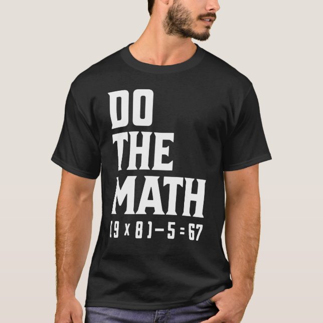 Mach die Rechnung 67 T-Shirt (Vorderseite)