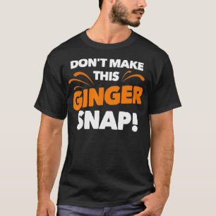 Mach diesen Inginger Snap Funny Crazy Redhead Gi T-Shirt