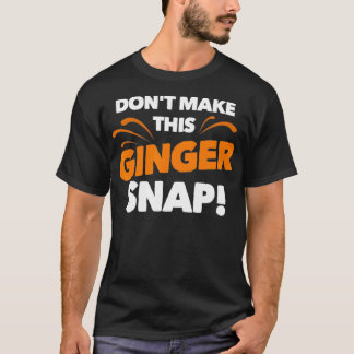 Mach diesen Inginger Snap Funny Crazy Redhead Gi T-Shirt