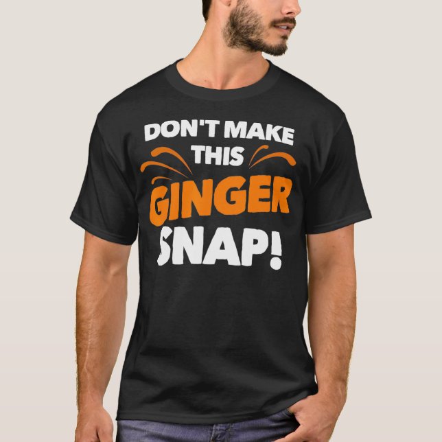 Mach diesen Inginger Snap Funny Crazy Redhead Gi T-Shirt (Vorderseite)