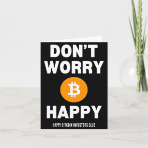 Mach dir keine Sorgen B Itcoin Glücklich Karte