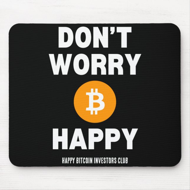 Mach dir keine Sorgen, Bitcoin glücklich  Mousepad (Vorne)