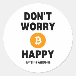 Mach dir keine Sorgen, Bitcoin glücklich Runder Aufkleber