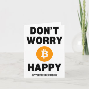 Mach dir keine Sorgen, Bitcoin ist glücklich Karte
