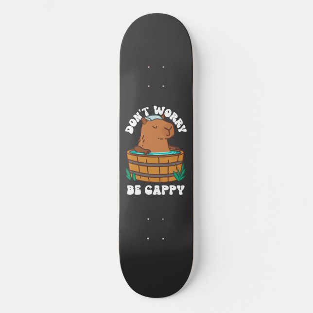 Mach dir keine Sorgen, dass du Cappy bist Skateboard (Vorderseite)