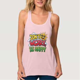 Mach dir keine Sorgen, dass du glücklich bist. Tank Top