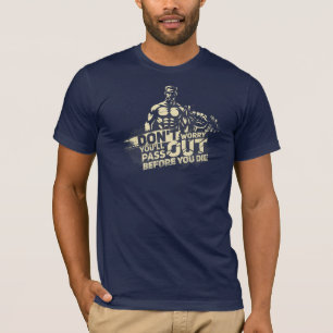 Mach dir keine Sorgen, dass du Gym Workout Gag aus T-Shirt