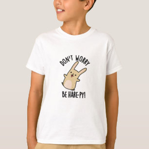 Mach dir keine Sorgen, dass du Hase-Hase-Hase-Pun  T-Shirt