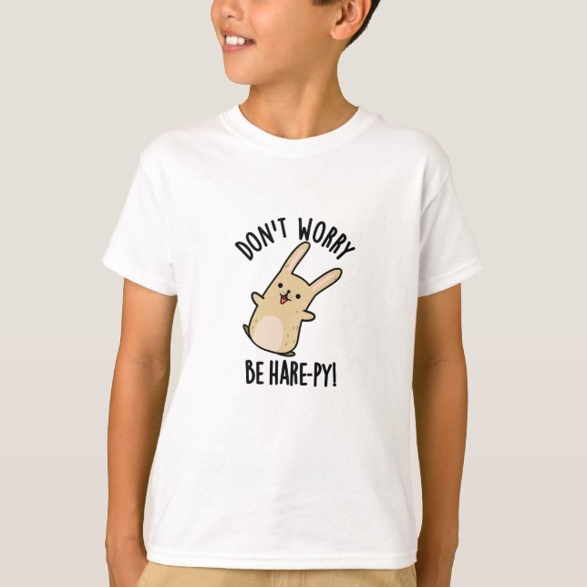 Mach dir keine Sorgen, dass du Hase-Hase-Hase-Pun  T-Shirt (Vorderseite)