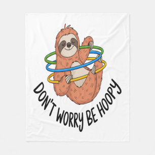 Mach dir keine Sorgen, dass du Hoopy Sloth bist Fleecedecke