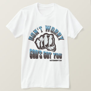 Mach dir keine Sorgen, dass du von Gott Got bist T-Shirt