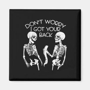 Mach dir keine Sorgen, dass ich deinen Ck Hallowee Magnet