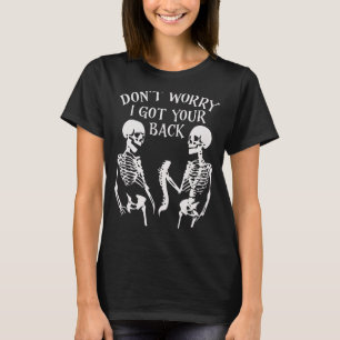 Mach dir keine Sorgen, dass ich dir den Rücken Got T-Shirt