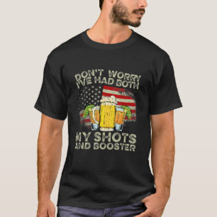 Mach dir keine Sorgen, dass ich sowohl meine Shots T-Shirt