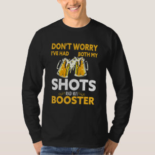 Mach dir keine Sorgen, dass ich sowohl meine Shots T-Shirt