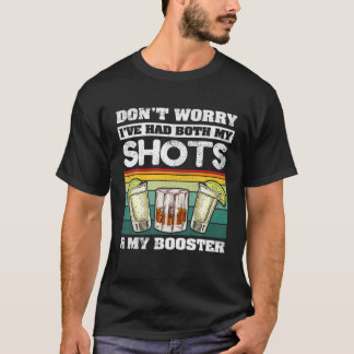 Mach dir keine Sorgen, dass ich sowohl meine Shots T-Shirt