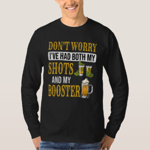 Mach dir keine Sorgen, dass ich sowohl meine Shots T-Shirt