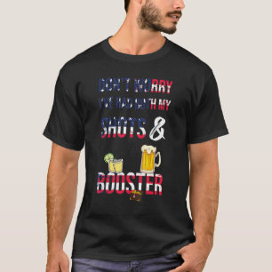 Mach dir keine Sorgen, dass ich sowohl meine Shots T-Shirt