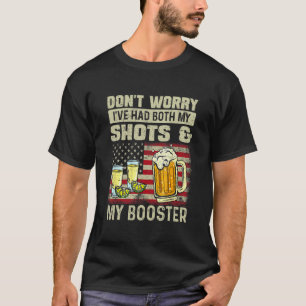 Mach dir keine Sorgen, dass ich sowohl meine Shots T-Shirt