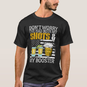 Mach dir keine Sorgen, dass ich sowohl meine Shots T-Shirt