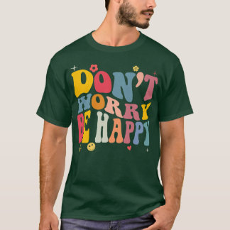 Mach dir keine Sorgen, dass wir froh sind Retro Mo T-Shirt