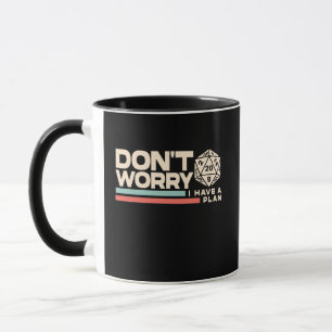 Mach dir keine Sorgen, ich habe einen Plan D20 Ret Tasse