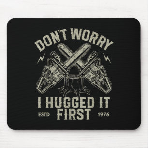 Mach dir keine Sorgen, ich habe es zuerst umarmt L Mousepad