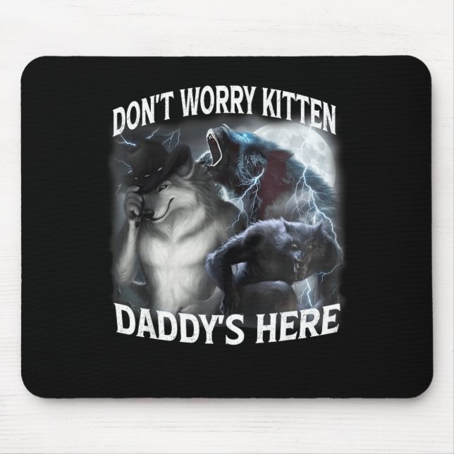 Mach dir keine Sorgen, Kätzchen, Daddy ist hier Co Mousepad (Vorne)
