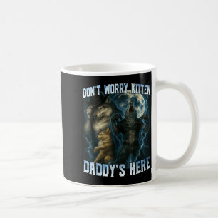 Mach dir keine Sorgen, Kätzchen, Daddy ist hier, l Kaffeetasse
