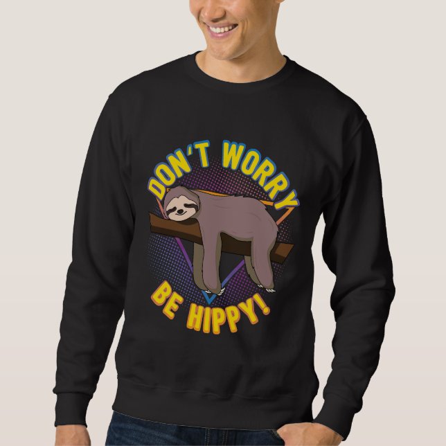 Mach dir keine Sorgen, ob du Hippy Funny Sloth Puf Sweatshirt (Vorderseite)