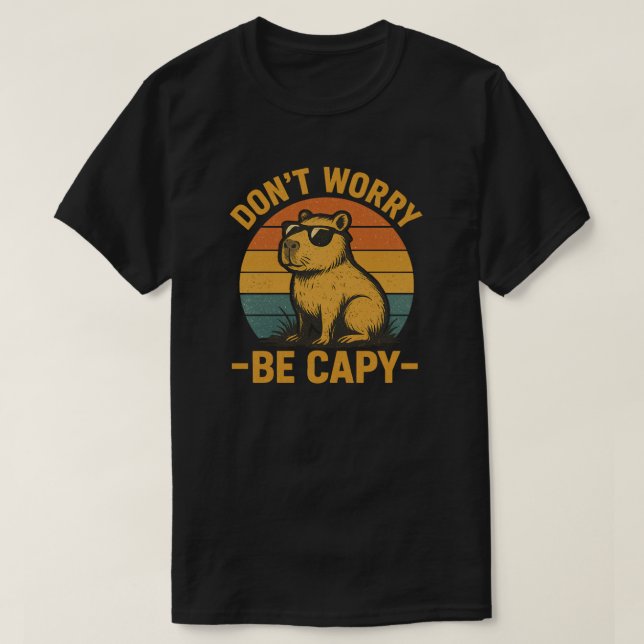 Mach Dir Keine Sorgen, Sei Capy Design T-Shirt (Design vorne)