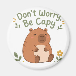 Mach Dir Keine Sorgen, Sei Capy Süße Capybara-Magn Magnet