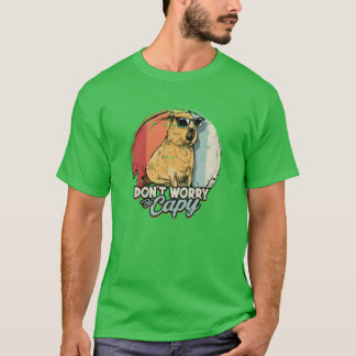 Mach dir keine Sorgen, sei ein Capy-Zoo-Tier-Tierl T-Shirt