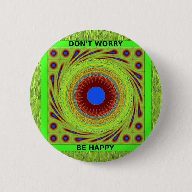 Mach dir keine Sorgen, sei glücklich Kunstprint Button (Vorderseite)