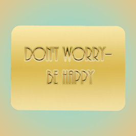 Mach dir keine Sorgen - sei glücklich Magnet