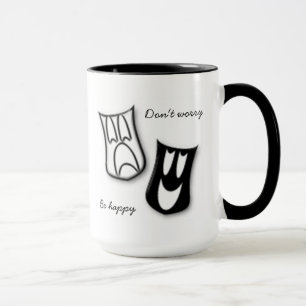 Mach dir keine Sorgen, sei glücklich Tasse