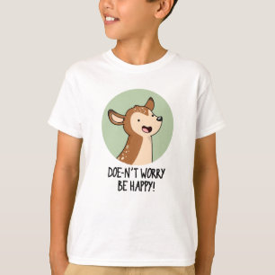 Mach dir keine Sorgen, sei glücklich über den Funn T-Shirt