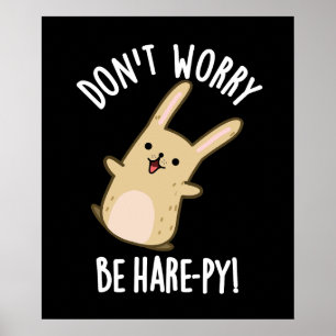 Mach dir keine Sorgen, sei Hase-ppig Lustiger Hase Poster
