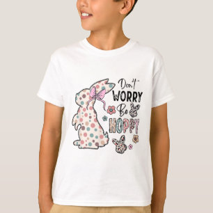 Mach dir keine Sorgen, sei hoppy Frohe Ostern Hase T-Shirt