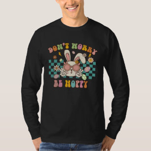 Mach dir keine Sorgen, sei hoppy, süße retro groov T-Shirt