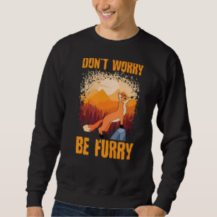 Mach dir keine Sorgen um den Niedlichen Fuchs für Sweatshirt