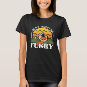 Mach dir keine Sorgen um den Niedlichen Fuchs für  T-Shirt