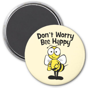 Mach dir keine Sorgen um glückliche Biene   Hummel Magnet