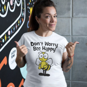 Mach dir keine Sorgen um glückliche Biene   Niedli T-Shirt