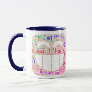 Mach dir keine Sorgen um glückliche Tasse