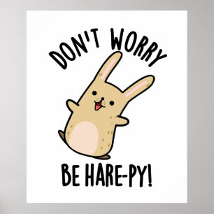 Mach dir keine Sorgen um Hare-py Funny Rabbit Pun Poster