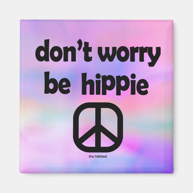 Mach dir keine Sorgen um Hippie Magnet (Vorne)