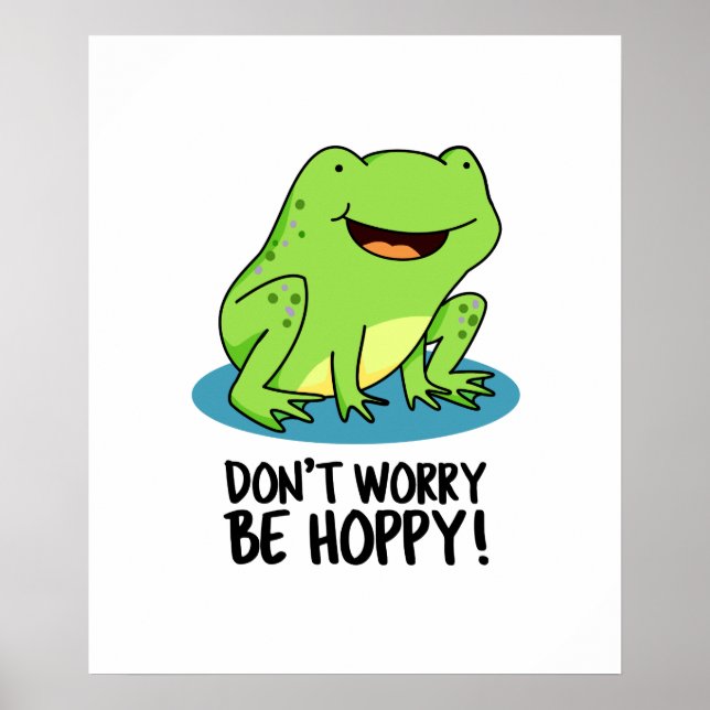 Mach dir keine Sorgen um Hoppy Funny Happy Frog Pu Poster (Vorne)
