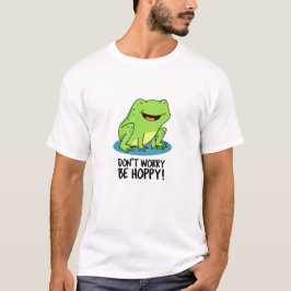 Mach dir keine Sorgen um Hoppy Funny Happy Frog Pu T-Shirt