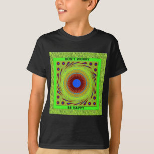 Mach dir keine Sorgen, wenn du glücklich bist. T-Shirt